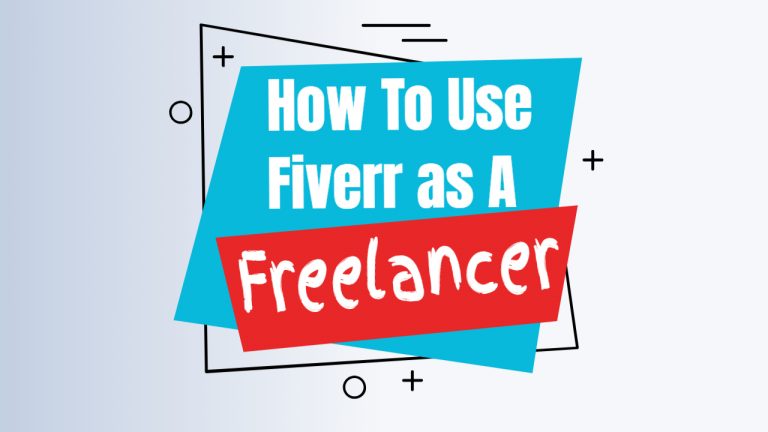 How To Use Fiverr as A Freelancer